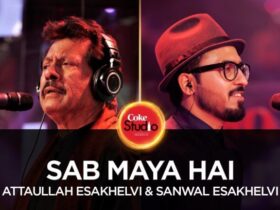 Attaullah Esakhelvi & Sanwal Esakhelvi | Sab Maya Hai (Coke Studio Season 10, Episode 5)